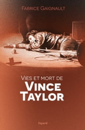 Vies et mort de Vince Taylor