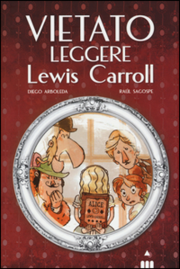 Vietato leggere Lewis Carroll - Diego Arboleda - Raul Sagospe