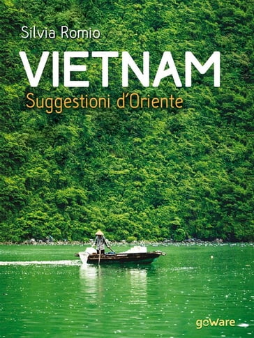 Vietnam. Suggestioni d'Oriente - Silvia Romio