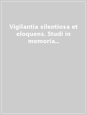 Vigilantia silentiosa et eloquens. Studi in memoria di Leonardo Verga