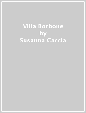 Villa Borbone - Susanna Caccia - Glauco Borella