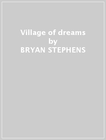 Village of dreams - BRYAN STEPHENS