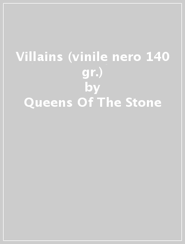 Villains (vinile nero 140 gr.) - Queens Of The Stone