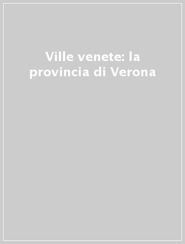 Ville venete: la provincia di Verona