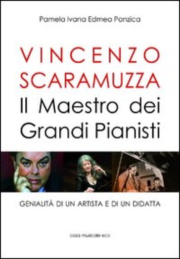 Vincenzo Scaramuzza. Il maestro dei grandi pianisti - Pamela I. Panzica