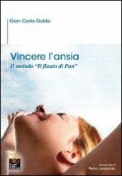 Vincere l ansia. Il metodo «Il Flauto di Pan»