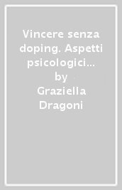 Vincere senza doping. Aspetti psicologici relativi al doping nello sport