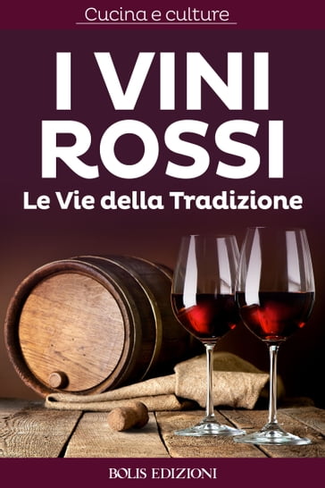 I Vini Rossi. Le vie della tradizione - AA.VV. Artisti Vari