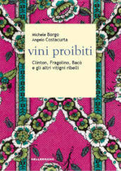 Vini proibiti. Clinton, Fragolino, Bacò e gli altri vitigni ribelli