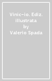 Vinic-io. Ediz. illustrata