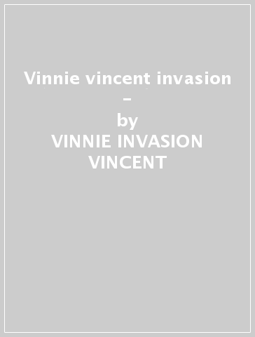 Vinnie vincent invasion - - VINNIE -INVASION VINCENT