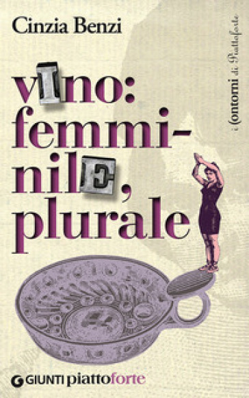 Vino: femminile, plurale - Cinzia Benzi