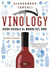 Vinology. Guida visuale al mondo del vino