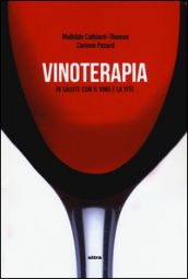 Vinoterapia. In salute con il vino e la vite