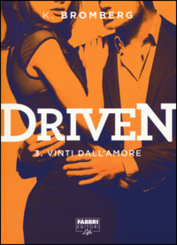 Vinti dall'amore. Driven. 3. - K. Bromberg