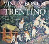 Vinum bonum. Arte e cultura del vino in Trentino