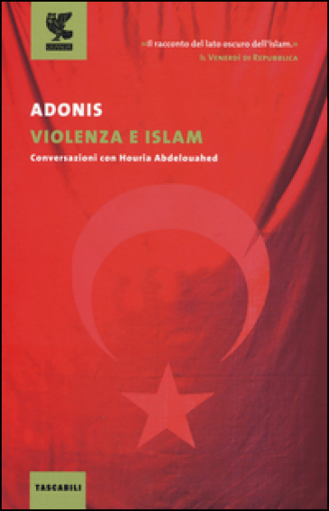 Violenza e Islam. Conversazioni con Houria Abdelouahed - Adonis