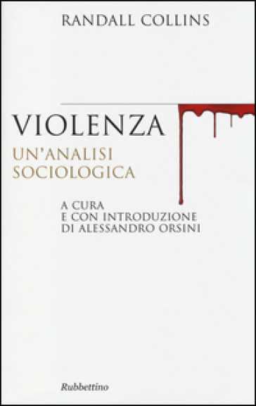 Violenza. Un'analisi sociologica - Randall Collins