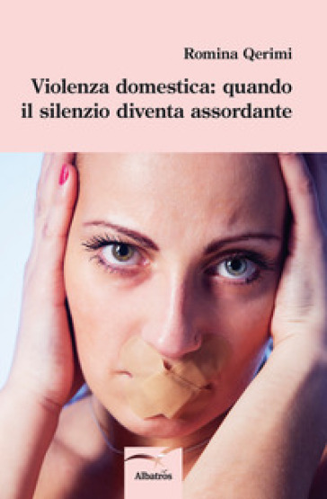 Violenza domestica: quando il silenzio diventa assordante - Romina Qerimi