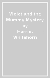 Violet and the Mummy Mystery