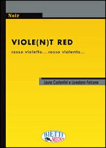 Violet(n)t red. Rosso violetto... rosso violento - Loredana Falcone - Laura Costantini