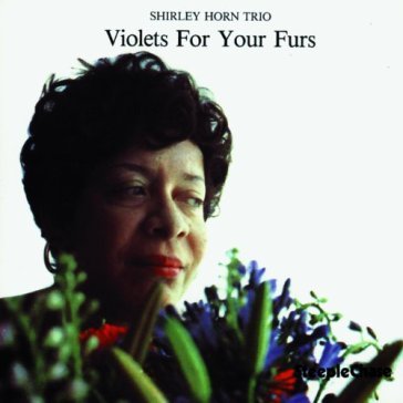 Violets for your furs - SHIRLEY HORN TRIO