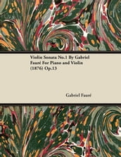 Violin Sonata No.1 by Gabriel Faur for Piano and Violin (1876) Op.13