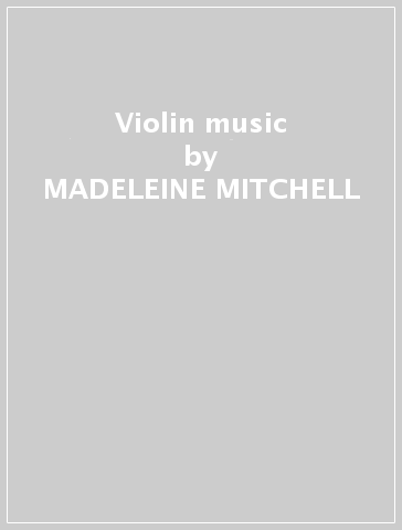 Violin music - MADELEINE MITCHELL