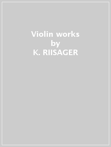 Violin works - K. RIISAGER