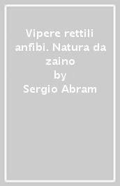 Vipere rettili anfibi. Natura da zaino