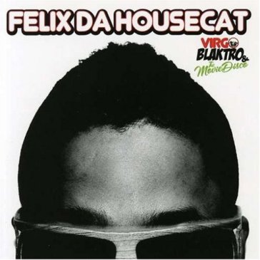 Virgo blaktro - Felix Da Housecat