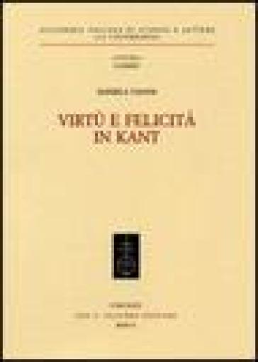 Virtù e felicità in Kant - Daniela Tafani