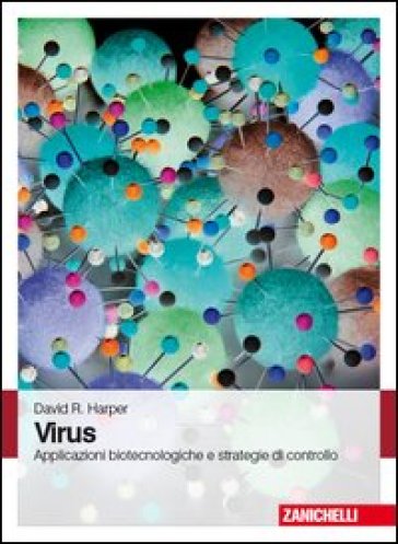 Virus. Applicazioni biotecnologiche e strategie di controllo. Con Contenuto digitale (fornito elettronicamente) - David Harper