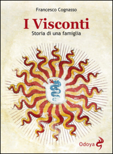 I Visconti. Storia di una famiglia - Francesco Cognasso