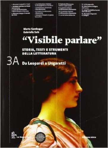 Visibile parlare. Per le Scuole superiori. Con espansione online. 3: Da leopardi a Ungaretti-Da Montale alla letteratura contemporanea-Guida studente - Marta Sambugar - Gabriella Salà