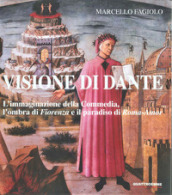 Visione di Dante. L immaginazione della Commedia, l ombra di «Fiorenza» e il paradiso di «Roma-Amor»