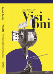 Visioni. Avventure nell arte contemporanea