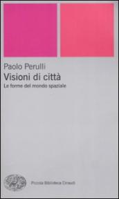 Visioni di città. Le forme del mondo spaziale