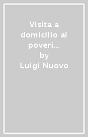 Visita a domicilio ai poveri tra ieri e oggi nell insegnamento di San Vincenzo De  Paoli