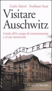 Visitare Auschwitz. Guida all