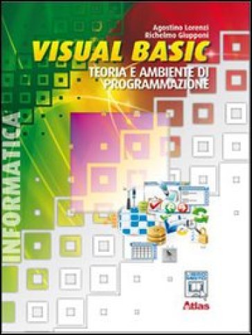 Visual Basic. Teoria e ambiente di programmazione. Per gli Ist. Tecnici. Con espansione online - Agostino Lorenzi - Richelmo Giupponi