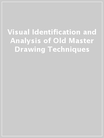 Visual Identification and Analysis of Old Master Drawing Techniques