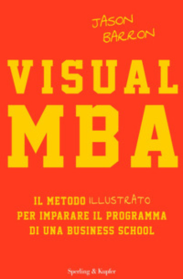 Visual MBA. Il metodo illustrato per imparare il programma di una business school - Jason Barron