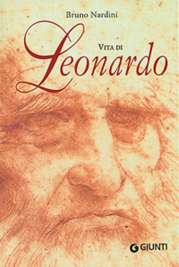 Vita di Leonardo. Ediz. illustrata - Bruno Nardini