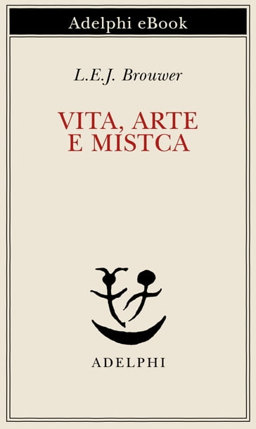 Vita, arte e mistica - L.E.J. Brouwer