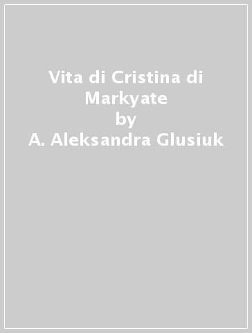 Vita di Cristina di Markyate - A. Aleksandra Glusiuk