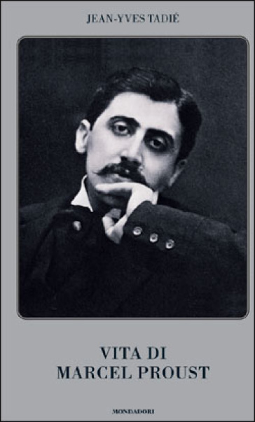 Vita di Marcel Proust - Jean-Yves Tadié