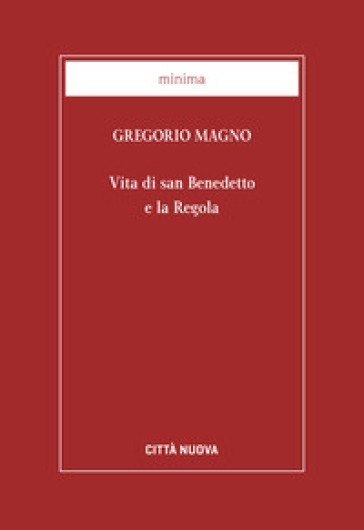 Vita di san Benedetto e la Regola - Gregorio Magno (santo)