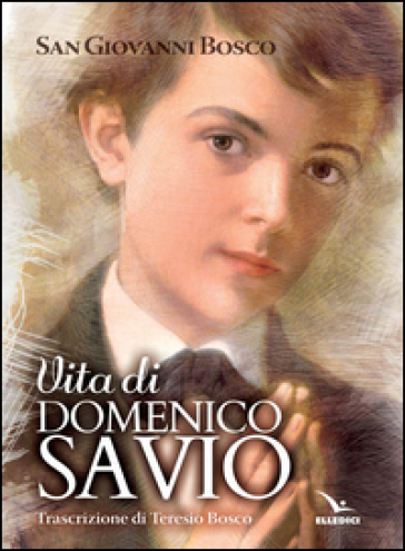 Vita di san Domenico Savio - Bosco Giovanni (san)