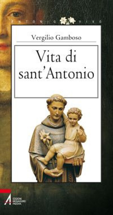 Vita di sant'Antonio - Vergilio Gamboso